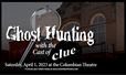 Ghost Hunting with the Cast of Clue