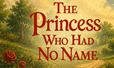 The Princess Who Had No Name