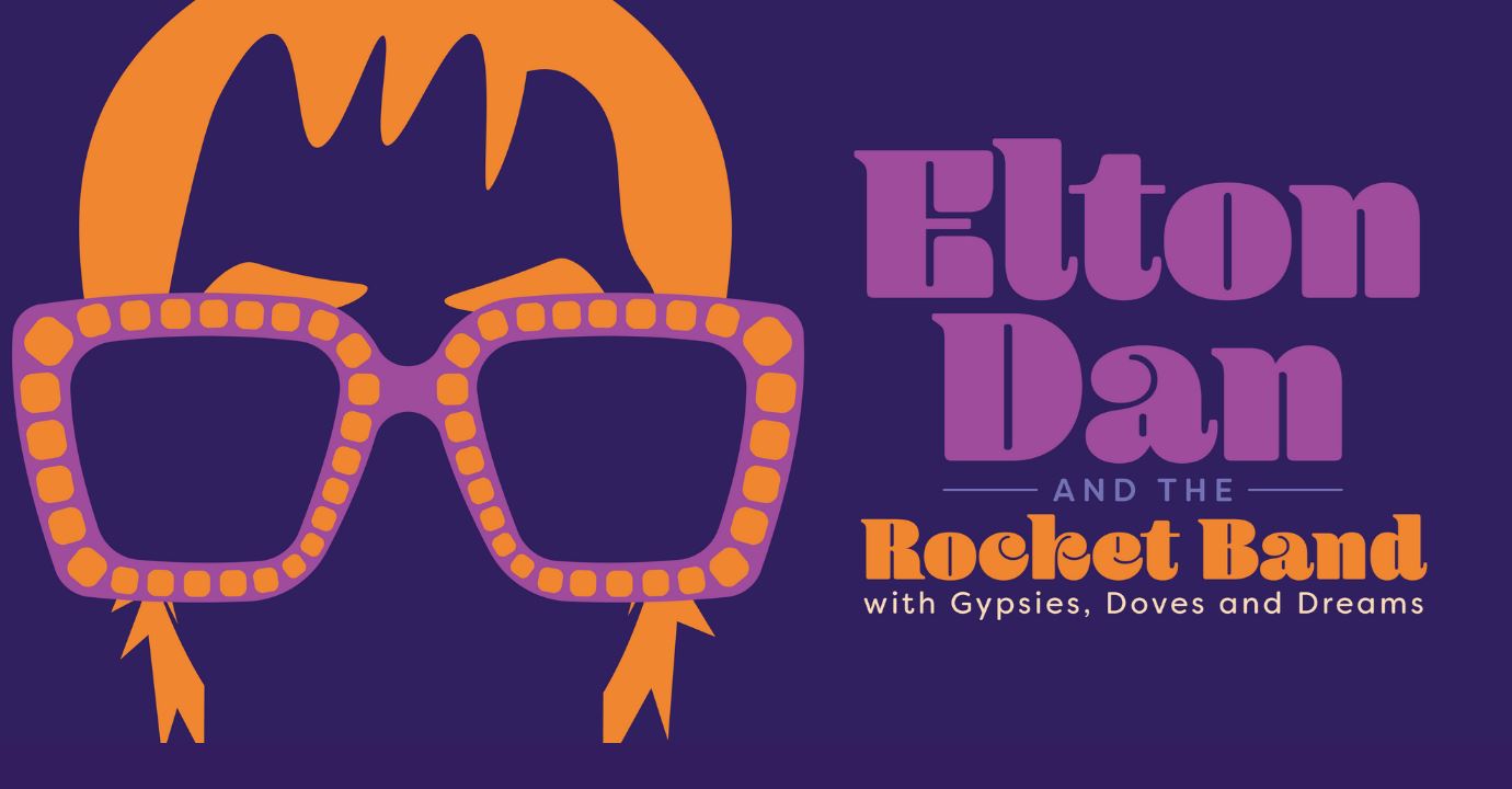 Elton Dan & the Rocket Band with Gypsies, Doves, and Dreams Show Image