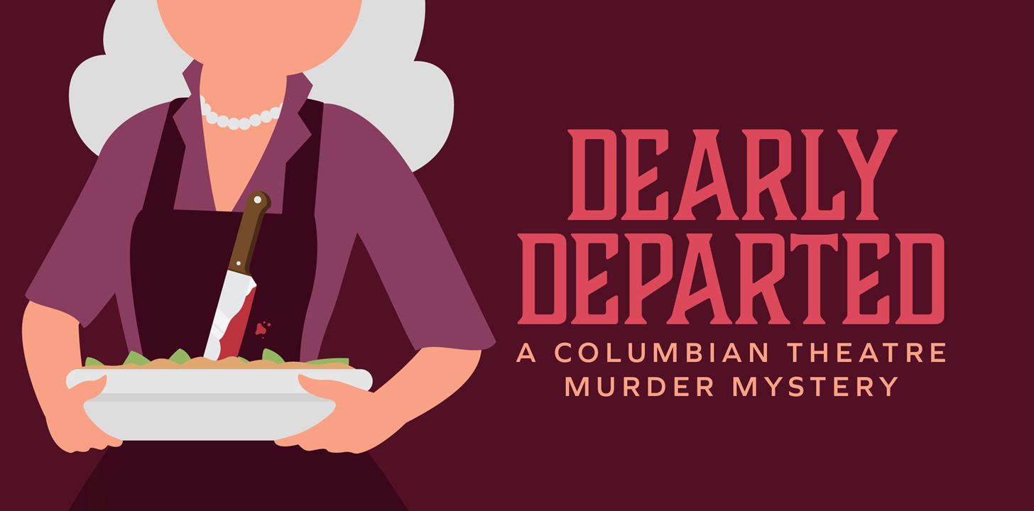 Dearly Departed: A Columbian Theatre Murder Mystery Show Image